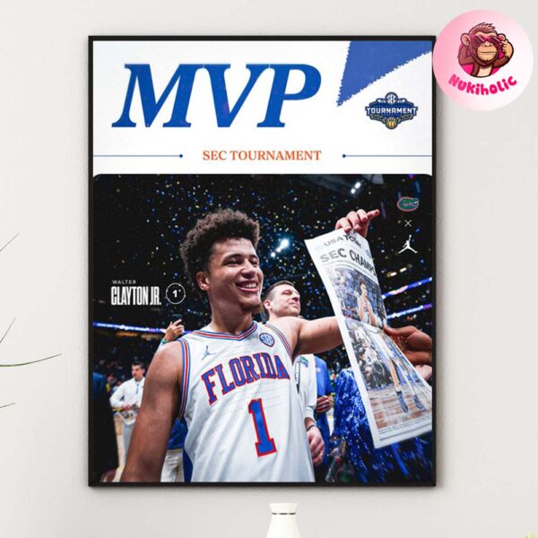 MVP Sec Tournament Is The Walter Clayton Jr From Florida  Home Decor Poster Canvas