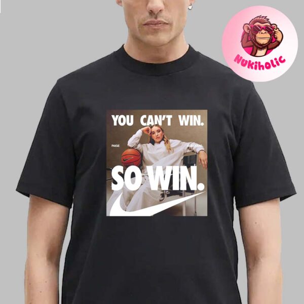 Paige Bueckers From UConn Huskies You Cant Win So Win Unisex T-Shirt